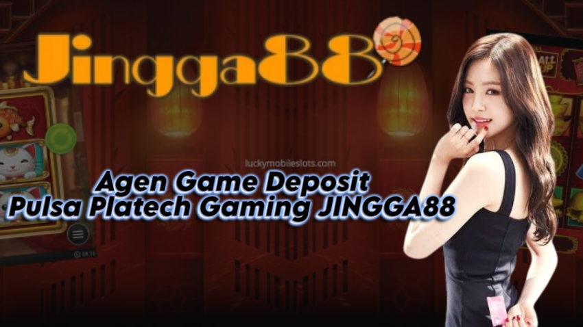 Agen Game Deposit Pulsa Platech Gaming JINGGA88