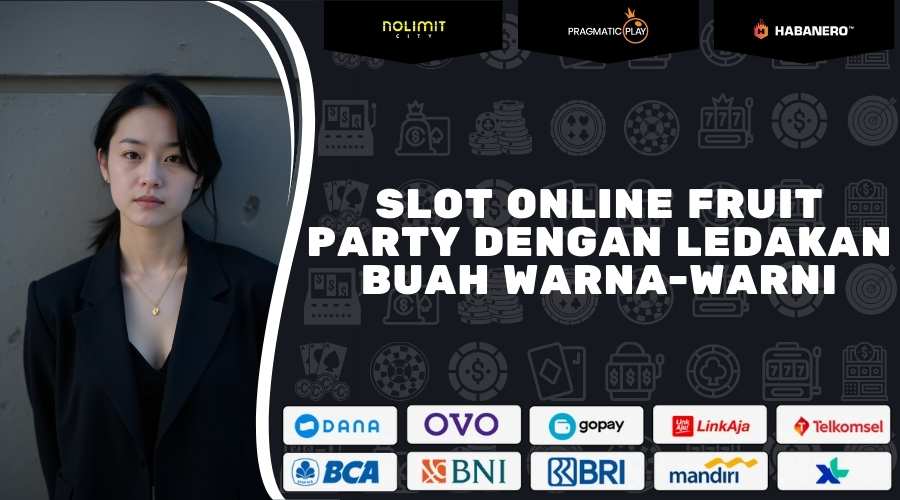 Slot Online Fruit Party Dengan Ledakan Buah Warna-Warni 2
