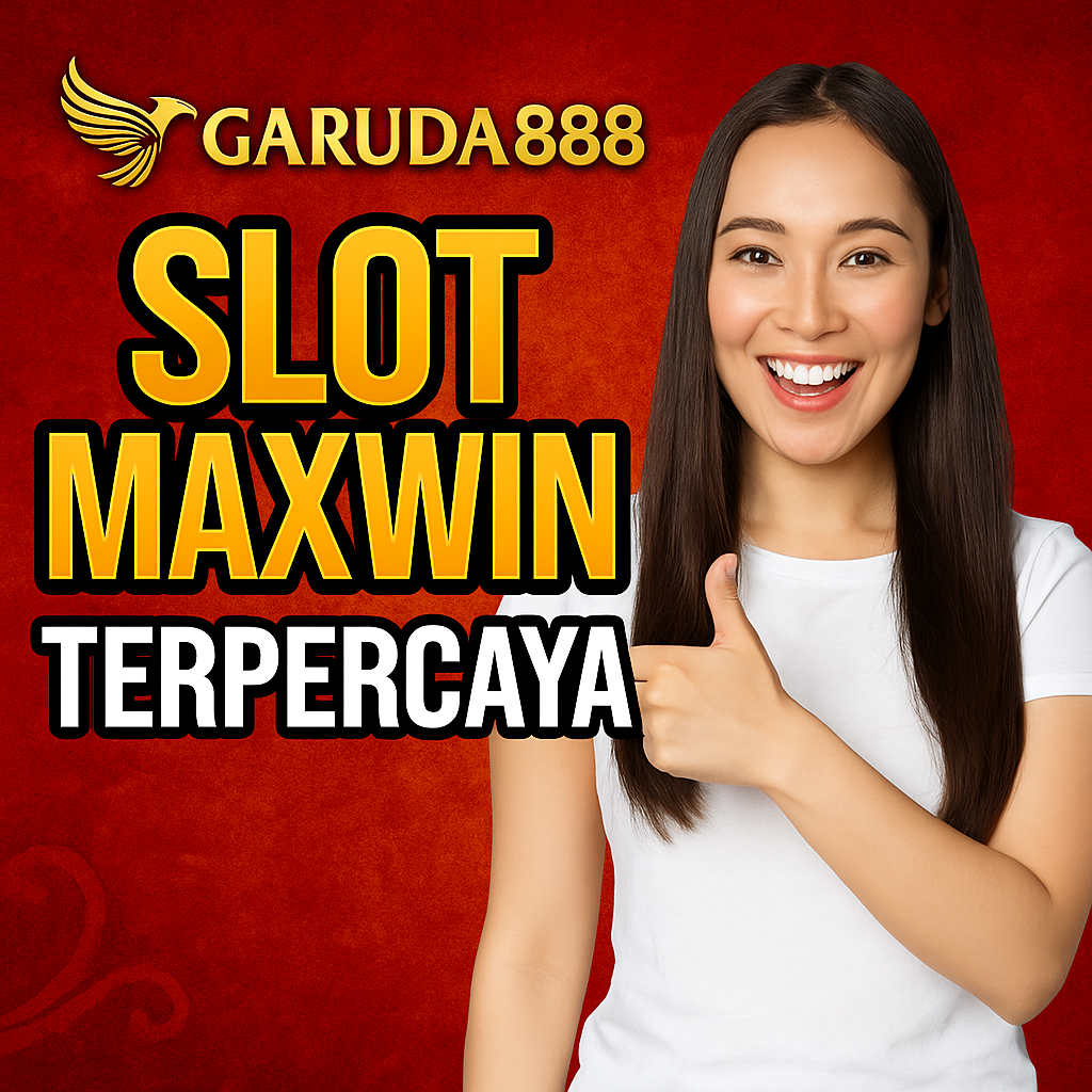 Slot Maxwin Terpercaya Garuda888